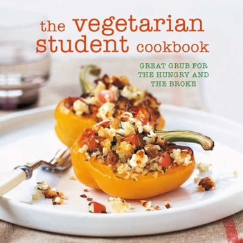 Paperback The Vegetarian Student Cookbook: Great Grub for the Hungry and the Broke Book