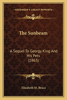 The Sunbeam: A Sequel To Georgy King And His Pets