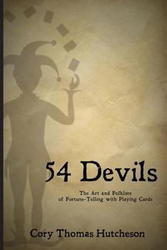 Paperback Fifty-four Devils: The Art & Folklore of Fortune-telling with Playing Cards Book