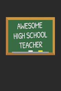 Awesome High School Teacher: Gifts for Teachers Day Chalkboard Quote Design Notebook