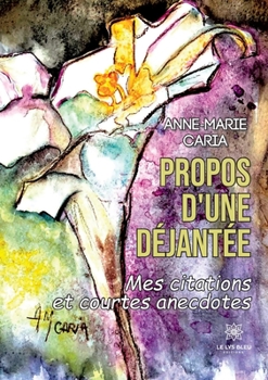 Paperback Propos d'une déjantée, mes citations et courtes anecdotes [French] Book