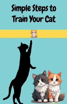 Paperback Simple Steps to Train Your Cat Book
