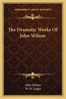 Paperback The Dramatic Works Of John Wilson Book