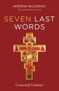 Paperback Seven Last Words: Cross and Creation Book