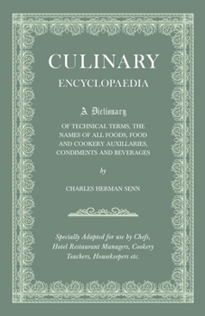 Paperback Culinary Encyclopaedia: A Dictionary of Technical Terms, the Names of All Foods, Food and Cookery Auxillaries, Condiments and Beverages - Specially Ad Book