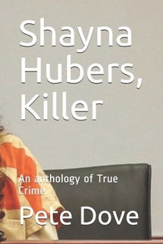Paperback Shayna Hubers, Killer: An anthology of True Crime Book
