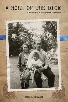 Paperback A Roll of the Dice: A Memoir of a Hungarian Survivor Book