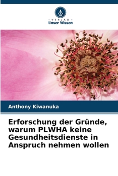Paperback Erforschung der Gründe, warum PLWHA keine Gesundheitsdienste in Anspruch nehmen wollen [German] Book