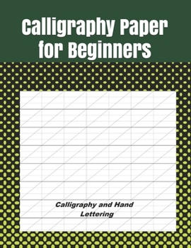 Paperback Calligraphy Paper for Beginners: Calligraphy Paper Practice Book