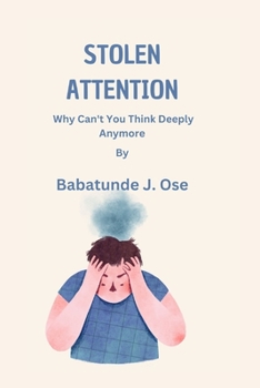 Paperback Stolen Attention: Why Can't You Think Deeply Anymore Book