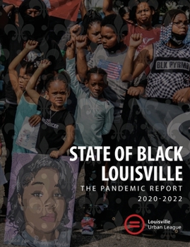 2022 State of Black Louisville: The Pandemic Report