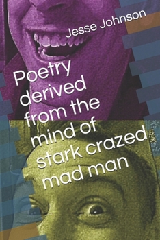 Paperback Poetry derived from the mind of a stark crazed mad man Book