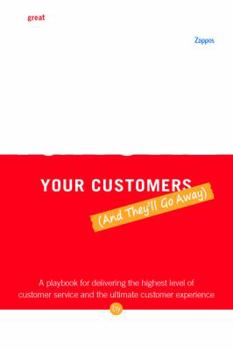 Hardcover Ignore Your Customers (and They'll Go Away): A Playbook for Delivering the Highest Level of Customer Service and the Ultimate Customer Experience Book