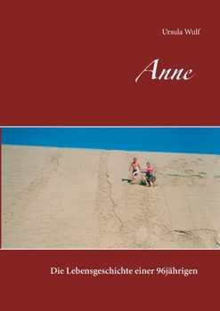 Paperback Anne: Die Lebensgeschichte einer 96jährigen [German] Book