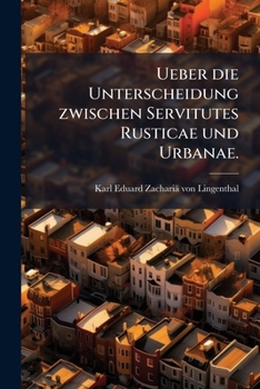 Paperback Ueber die Unterscheidung zwischen Servitutes Rusticae und Urbanae. [German] Book
