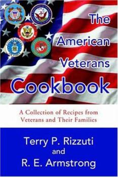 Paperback The American Veterans Cookbook: A Collection of Recipes from Veterans and Their Families Book