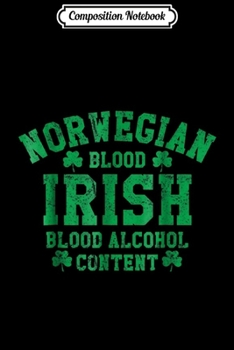 Paperback Composition Notebook: Norwegian Blood Irish Blood Alcohol Content Funny Tee Journal/Notebook Blank Lined Ruled 6x9 100 Pages Book