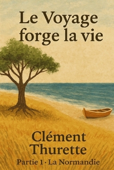 Paperback Le Voyage Forge la Vie: La Normandie [French] Book