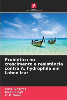 Probiótico no crescimento e resistência contra A. hydrophila em Labeo icar (Portuguese Edition)