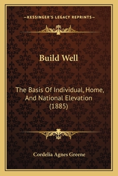 Build Well: The Basis Of Individual, Home, And National Elevation