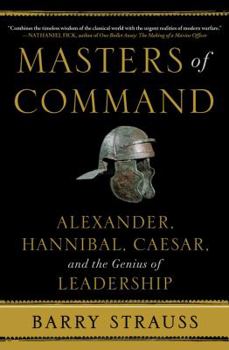 Hardcover Masters of Command: Alexander, Hannibal, Caesar, and the Genius of Leadership Book