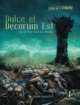 Dulce Et Decorum Est - Book  of the Trail of Cthulhu RPG
