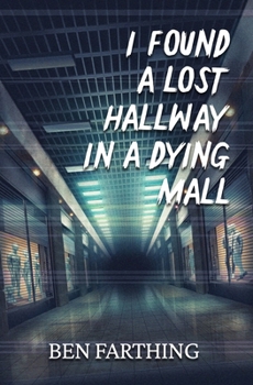 Paperback I Found a Lost Hallway in a Dying Mall Book