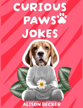 Paperback Curious Paws Jokes: 130+ Insanely Funny Dog Jokes for Kids That Will Make You Howl Book