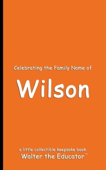 Celebrating the Family Name of Wilson (Celebrating Family Names Book)