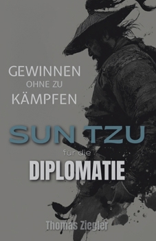 Paperback Gewinnen ohne zu Kämpfen: Sun Tzu für die Diplomatie [German] Book