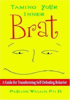Paperback Taming Your Inner Brat: A Guide for Transforming Self-Defeating Behavior Book