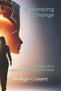Paperback Embracing Change: Transforming Life's Lessons into Opportunities Book