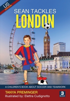 Sean Tackles London - Book #3 of the Sean Wants To Be Messi