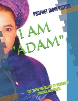 "I-AM-ADAM": THE WEAPONIZATION OF GENDER IN CHURCH DOCTRINE!