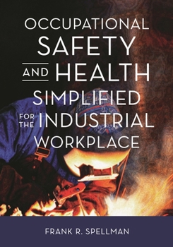 Occupational Safety and Health Simplified for the Industrial Workplace
