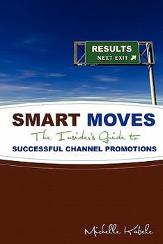 Paperback Smart Moves: The Insider's Guide To Successful Channel Promotions Book