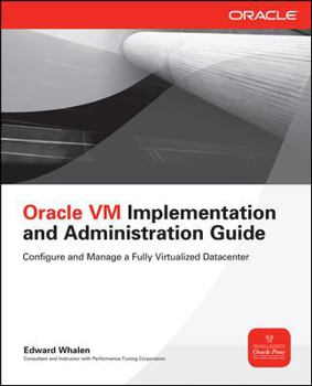 Paperback Oracle VM Implementation and Administration Guide: Configure and Manage a Fully Virtualized Datacenter Book
