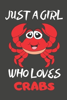 Paperback Just A Girl Who Loves Crabs: Crab Gifts Lined Notebooks, Journals, Planners and Diaries to Write In - For Crab Lovers Book