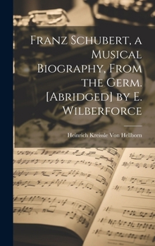 Hardcover Franz Schubert, a Musical Biography, From the Germ. [Abridged] by E. Wilberforce Book