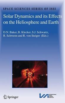 Solar Dynamics and Its Effects on the Heliosphere and Earth. Space Sciences Series of Issi, Volume 22. - Book #22 of the Space Sciences Series of ISSI
