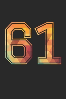 Blank Lined Journal, Notebook, Diary, Planner - 61 Lucky Number Sports Team No. 61 Age Year 1961 - 61st Birthday Gift For 61 Years Old Men and Women: ... Diary, 110 page, Lined, 6x9 (15.2 x 22.9 cm)