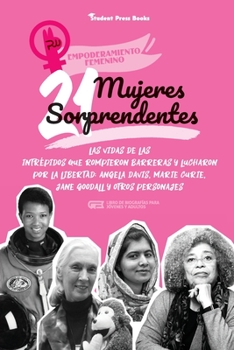 Paperback 21 mujeres sorprendentes: Las vidas de las intrépidas que rompieron barreras y lucharon por la libertad: Angela Davis, Marie Curie, Jane Goodall [Spanish] Book