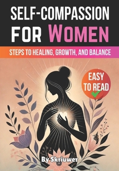 Paperback Self-Compassion for Women: Steps to Healing, Growth, and Balance Book