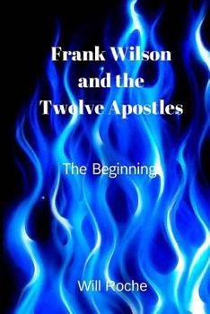 Paperback Frank Wilson and The Twelve Apostles: The Beginning Book