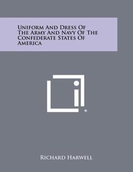 Uniform and Dress of the Army and Navy of the Confederate States of America