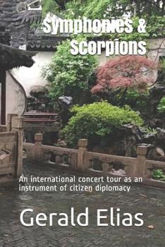 Paperback Symphonies & Scorpions: An international concert tour as an instrument of citizen diplomacy Book