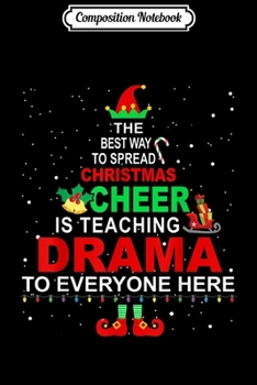 Composition Notebook: Drama Teacher Christmas Gift - Elf Christmas Cheer  Journal/Notebook Blank Lined Ruled 6x9 100 Pages