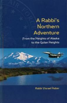 Rabbi's Northern Adventure: From the Heights of Alaska to the Golan Heights