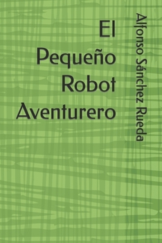 Paperback El Pequeño Robot Aventurero [Spanish] Book