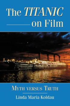 Paperback The Titanic on Film: Myth versus Truth Book